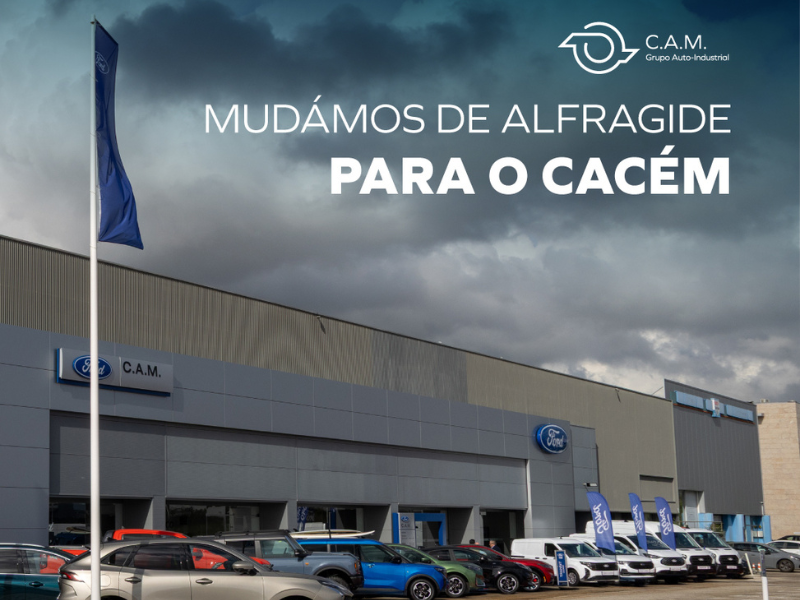 Agora estamos no Cacém - Novas instalações C.A.M. Ford